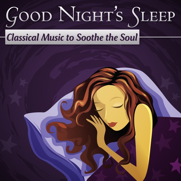 Good Night's Sleep: Classical Music to Soothe the Soul album cover