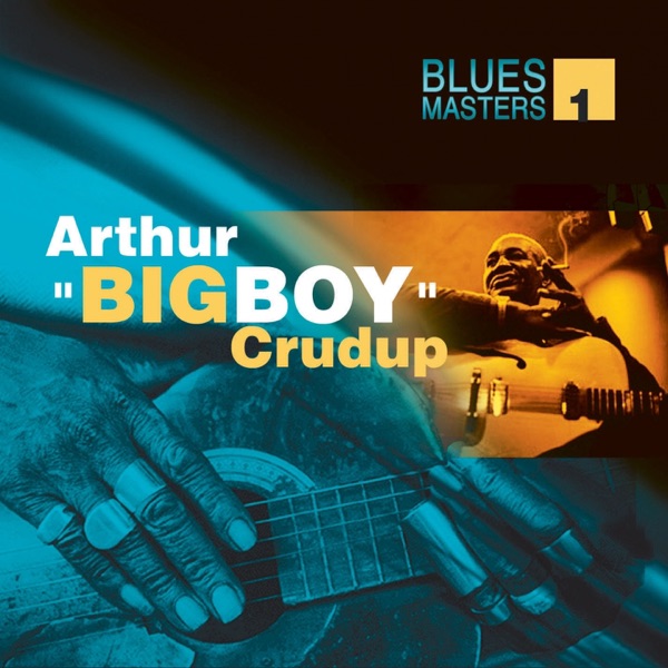 Blues Masters, Vol. 1: Arthur "Big Boy" Crudup album cover