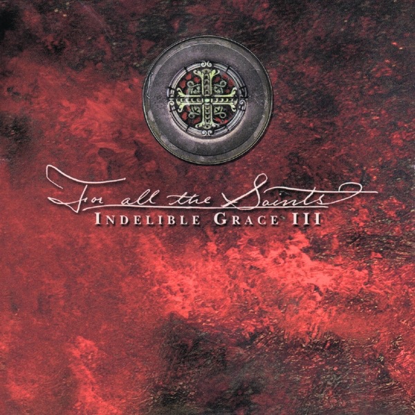For All the Saints: Indelible Grace III album cover