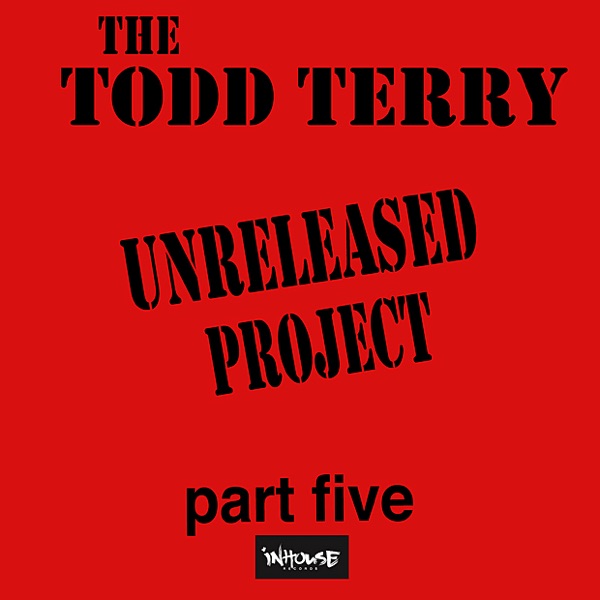The Todd Terry Project "Unreleased Part Five" (Vinyl,Re-mastered) album cover