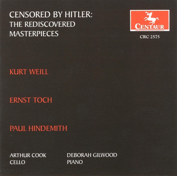 Cello Recital: Cook, Arthur - Weill, K. - Toch, E. - Hindemith, P. (Censored by Hitler - Rediscovere album cover