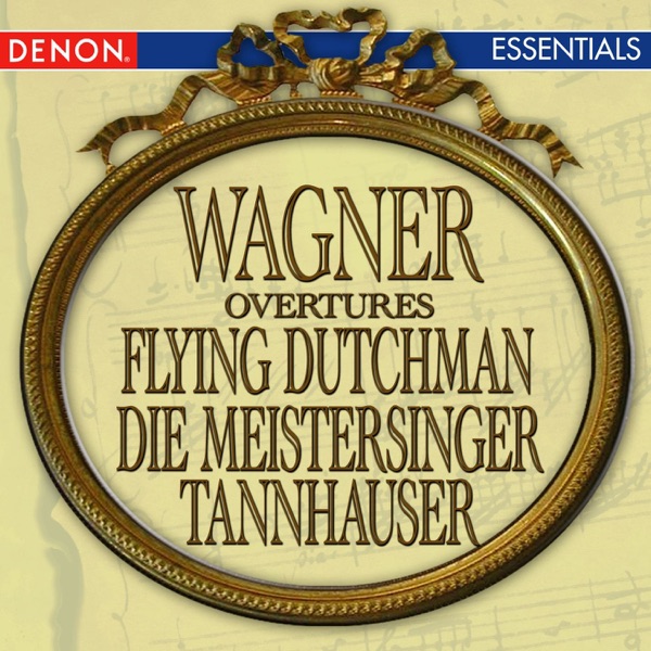 Wagner: Flying Dutchman Overture, Tannhauser Overture & Die Meistersinger Overture album cover