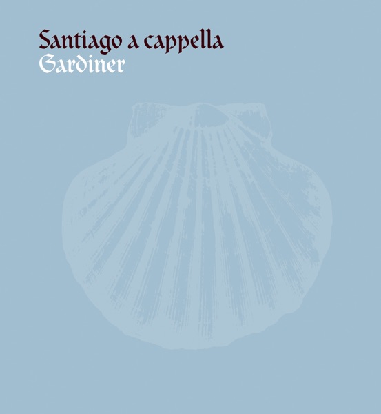 Gardiner, John Eliot: Santiago a cappella album cover