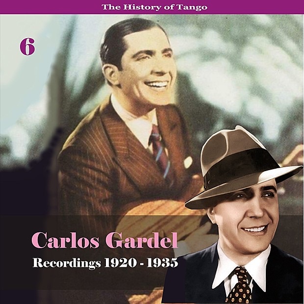 The History of Tango - Carlos Gardel Volume 6 / Recordings 1920 - 1935 album cover