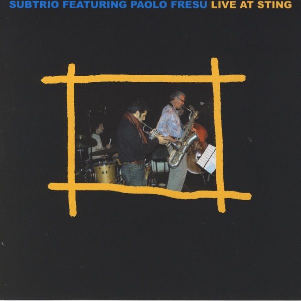 Subtrio: Live At Sting (feat. Paolo Fresu) album cover