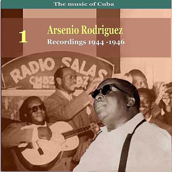 The Music of Cuba, Arsenio Rodríguez, Vol. 1 / Recordings 1944 - 1946 album cover