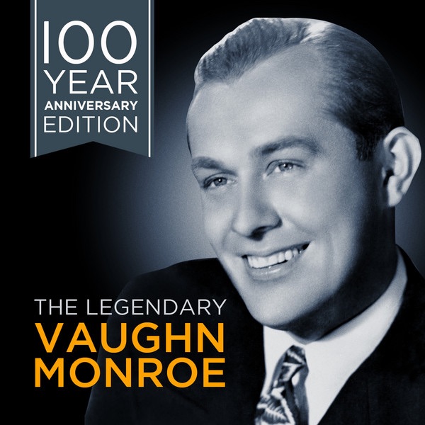 The Legendary Vaughn Monroe - 100 Year Anniversary Edition album cover