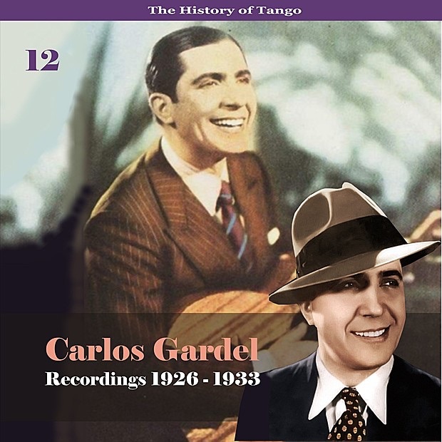 The History of Tango - Carlos Gardel Volume 12 / Recordings 1926 - 1933 album cover