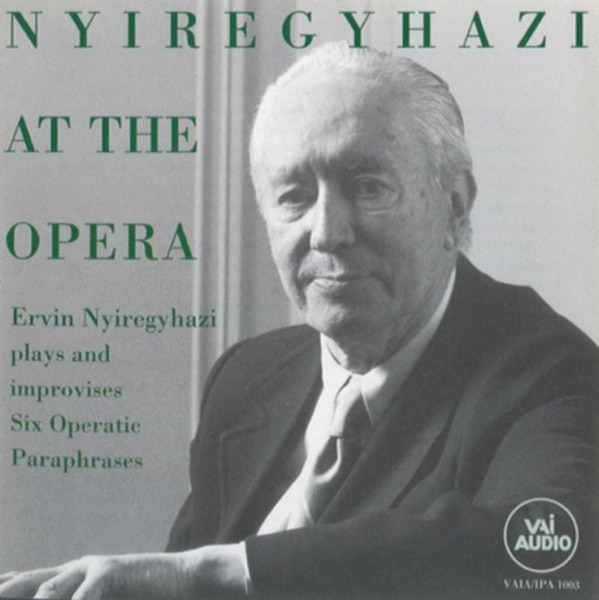 Nyiregyhazi At the Opera - Improvizations of Six Operatic Paraphrases album cover