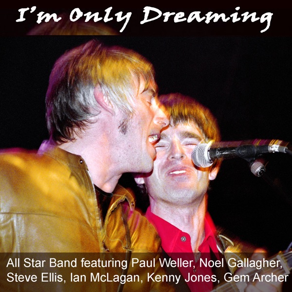 I’m Only Dreaming (feat. Gem Archer, Ian McLagan, Kenny Jones, Noel Gallagher, Paul Weller & Steve E album cover