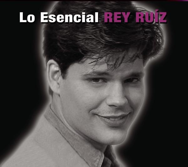 Lo Esencial: Rey Ruiz album cover