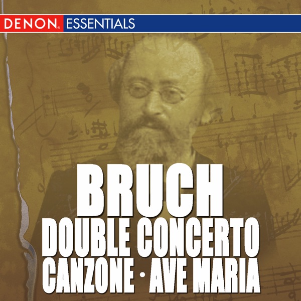 Bruch: Double Concerto, Op. 88 - Canzone for Cello & Orchestra, Op. 55 - Ave Maria, Op. 61 album cover