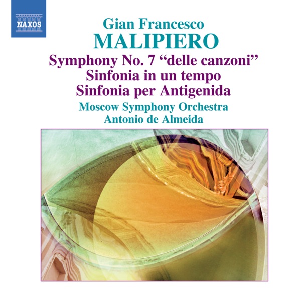 Malipiero, G.F.: Symphony No. 7, Sinfonia In un Tempo, Sinfonia Per Antigenida album cover