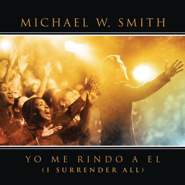 Yo Me Rindo a El (I Surrender All) [feat. Coalo Zamorano] {Live} - Single album cover
