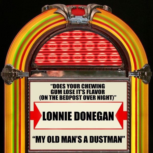 Does Your Chewing Gum Lose It's Flavor (On the Bedpost Over Night) / My Old Man's a Dustman - Single album cover