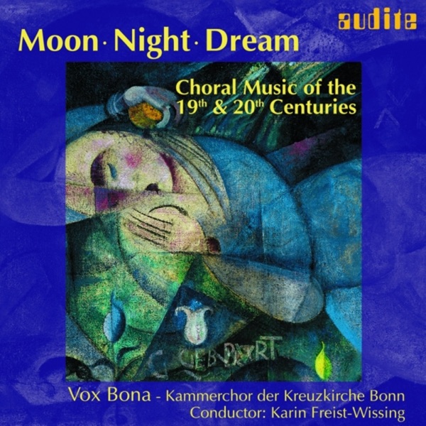 Moon - Night - Dream: Choral Music of the 19th & 20th Centuries album cover