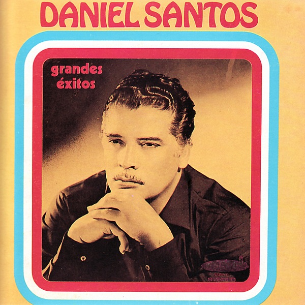 Daniel Santos: 15 Grandes Éxitos album cover