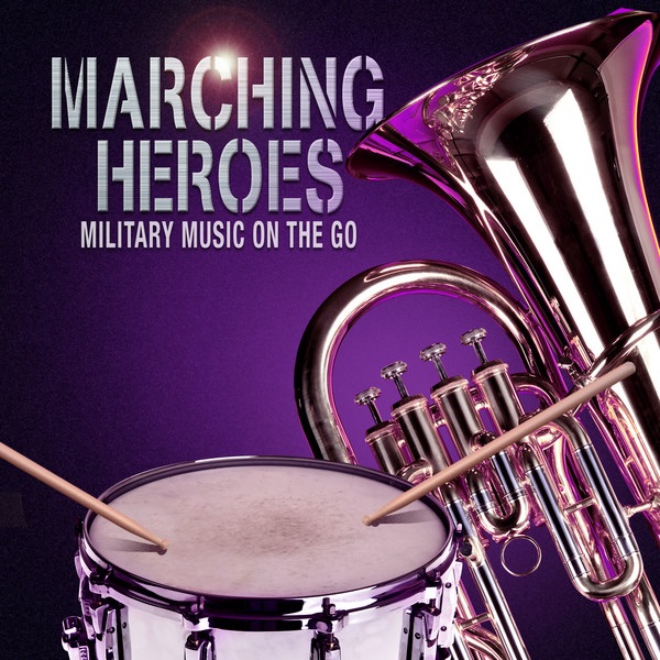 Marching Heroes - Military Music On The Go album cover