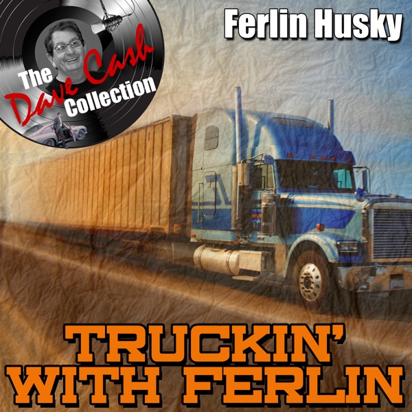 Truckin' With Ferlin [The Dave Cash Collection] album cover