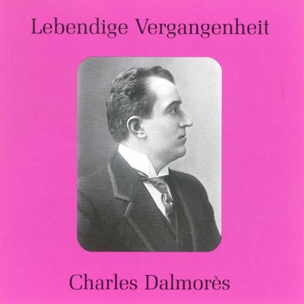 Lebendige Vergangenheit - Charles Dalmores (1871 - 1939) album cover