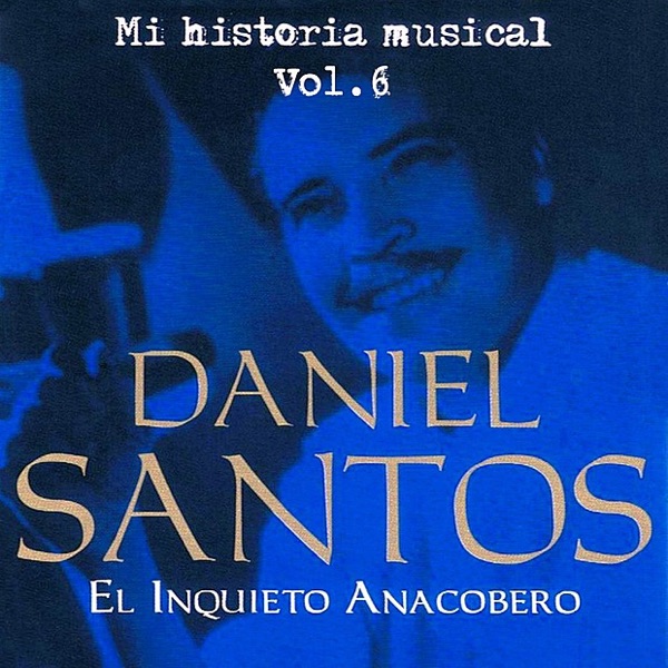 Daniel Santos El Inquieto Anacobero Volume 6 album cover