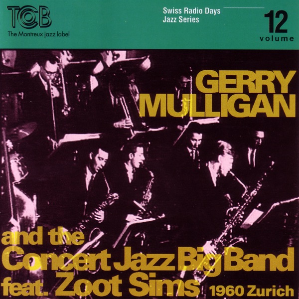 Gerry Mulligan and the Concert Jazz Big Band Feat. Zoot Sims, Zürich 1960 / Swiss Radio Days, Jazz S album cover
