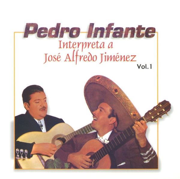 Pedro Infante Interpreta a José Alfredo Jiménez, Vol. 1 album cover