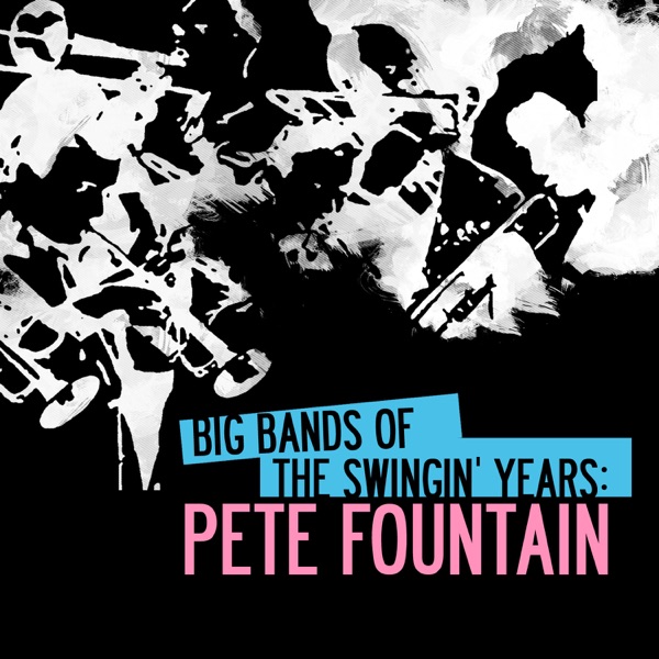 Big Bands Of The Swingin' Years: Pete Fountain (Remastered) album cover