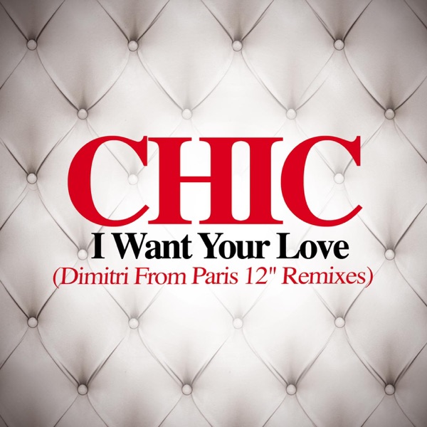 I Want Your Love (Dmitri from Paris 12" Remixes) - EP album cover