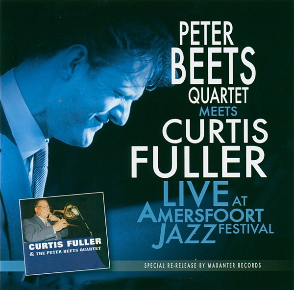 Peter Beets Quartet meets Curtis Fuller (feat. Curtis Fuller) (Live at Amersfoort Jazz Festival) album cover
