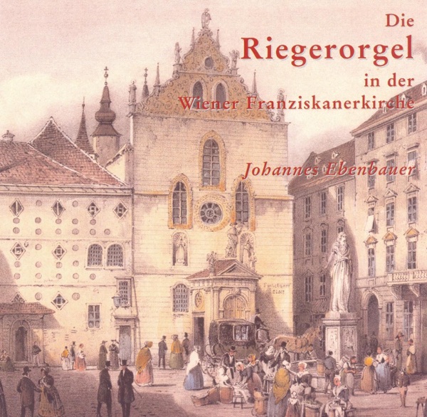 Riegerorgel In Der Wiener Franziskanerkirche album cover