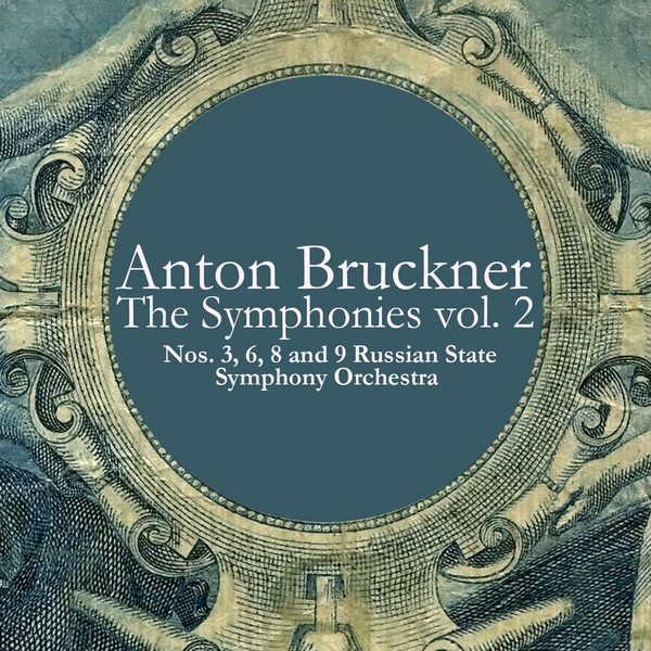 Anton Bruckner: The Symphonies, Vol. 2 - Nos. 3, 6, 8 and 9 album cover