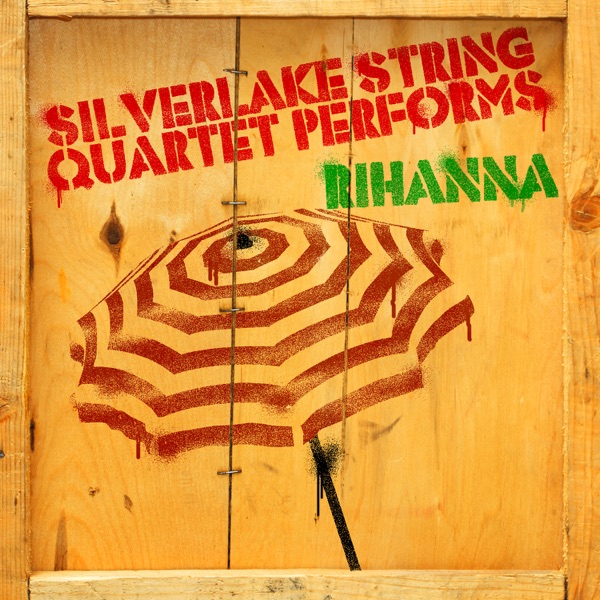 Silverlake String Quartet Performs Rihanna album cover