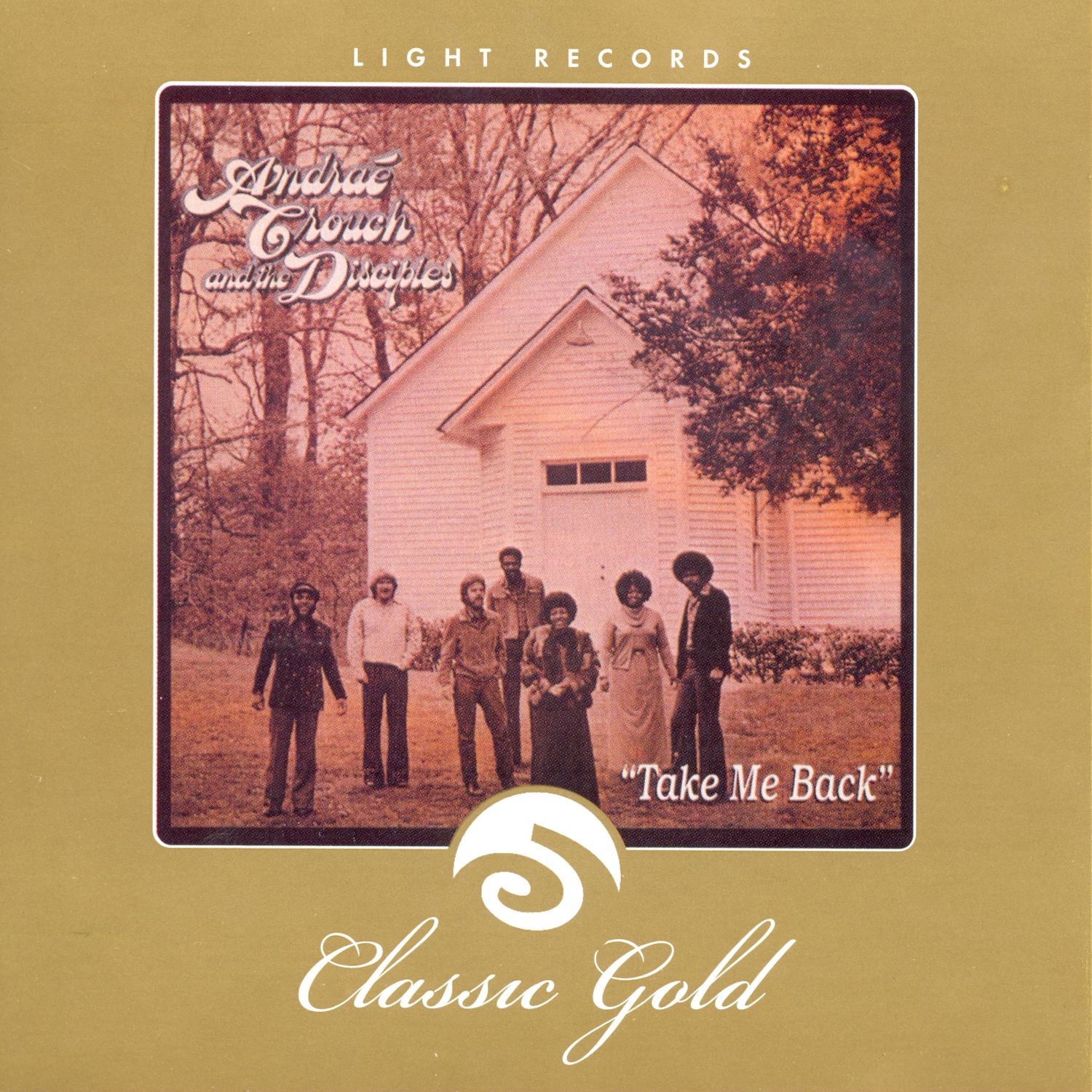 Classic Gold: Take Me Back: Andrae Crouch and the Disciples album cover