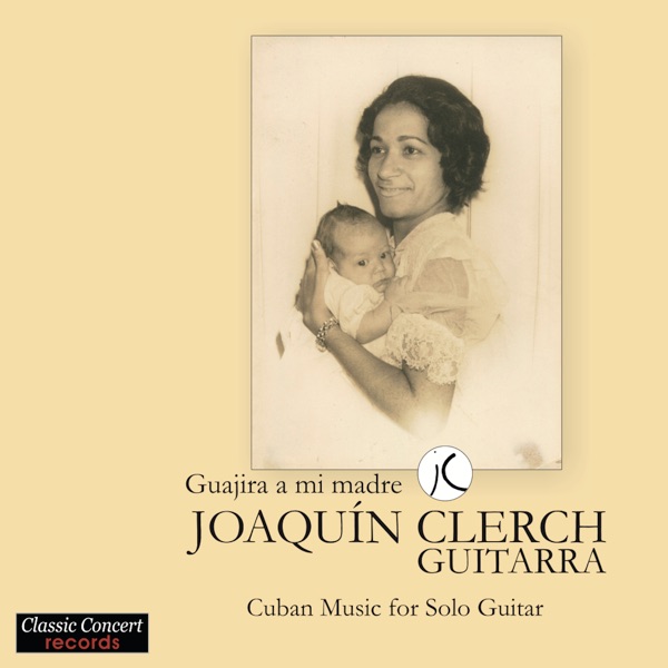 Guajira a mi madre - Cuban Music for Solo Guitar album cover