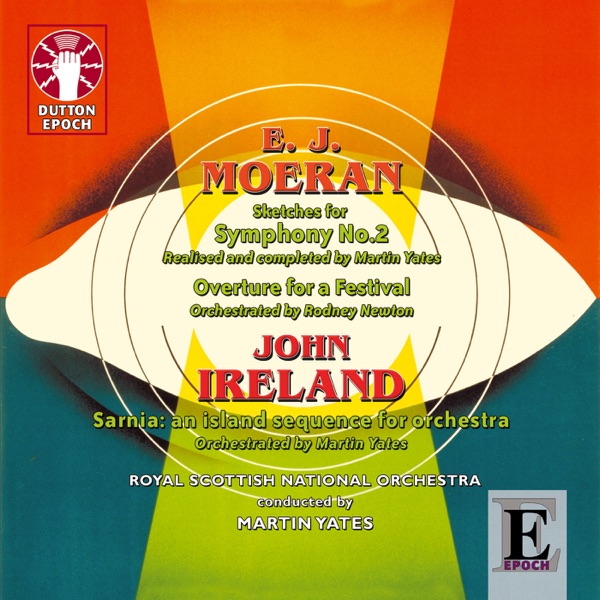 Ernest John Moeran: Sketches for Symphony No.2 - John Ireland: Sarnia - An Island Sequence album cover