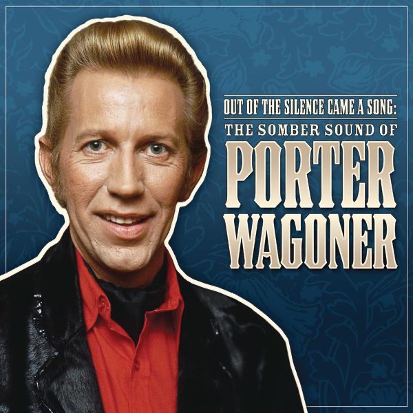 Out of the Silence Came a Song: The Somber Sound of Porter Wagoner album cover