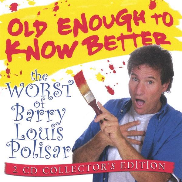 Old Enough to Know Better: The Worst of Barry Louis Polisar album cover
