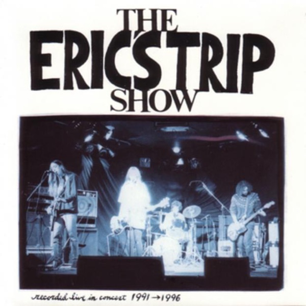 The Eric's Trip Show - Recorded Live In Concert 1991-1996 (Live) album cover