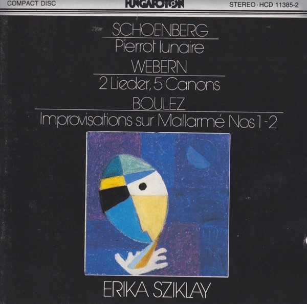 Schoenberg: Pierrot lunaire - Webern: 2 Lieder, 5 Canons - Boulez: Improvisations sur Mallarmé Nos 1 album cover