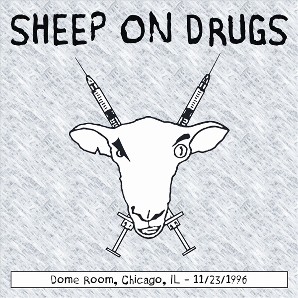 Sheep on Drugs - Live in Dome Room Chicago, Il 11-23-1996 album cover