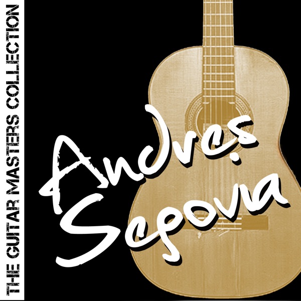 The Guitar Masters Collection: Andres Segovia album cover