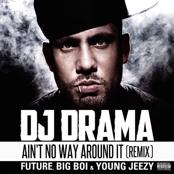 Ain't No Way Around It (Remix) [feat. Future, Big Boi & Young Jeezy) - Single album cover