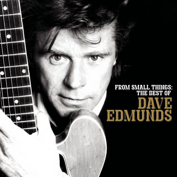 From Small Things: The Best Of Dave Edmunds album cover