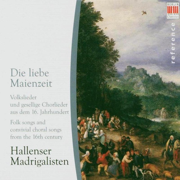 Die liebe Maienzeit (Folk songs and convivial choral songs from the 16th century) album cover