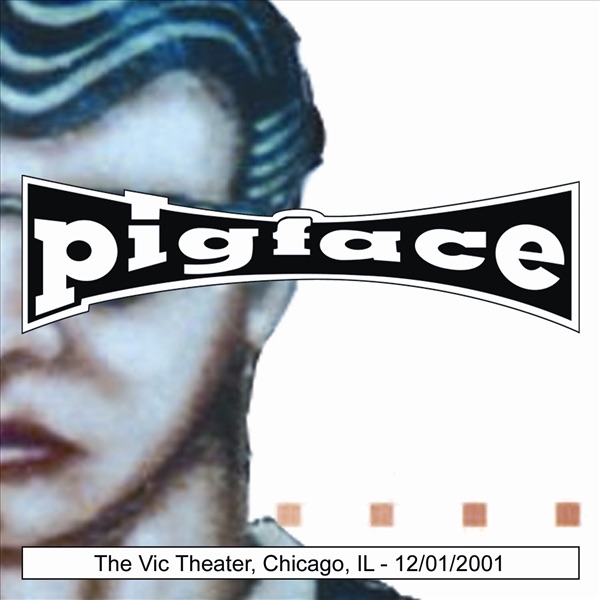 Pigface: The Vic Theater, Chicago, IL 12/01/2001 (Live) album cover