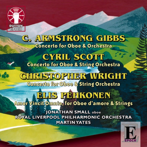 Cecil Armstrong Gibbs, Cyril Scott, Christopher Wright & Elis Pehkonen: Oboe Concertos album cover
