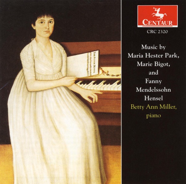 Music by Maria Hester Park, Marie Bigot, and Fanny Mendelssohn Hensel album cover