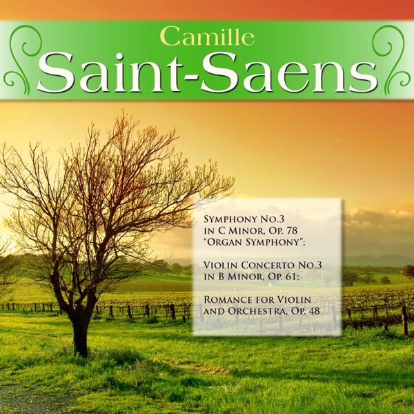 Camille Saint-Saens: Symphony No.3 in C Minor, Op. 78 ""Organ Symphony""; Violin Concerto No.3 in B  album cover
