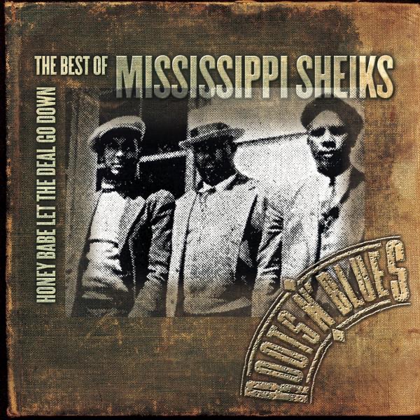 Honey Babe Let the Deal Go Down: The Best of Mississippi Sheiks album cover